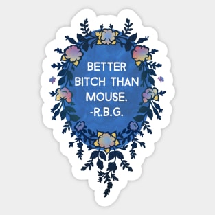 Ruth Bader Ginsburg, Better Bitch Than Mouse Sticker